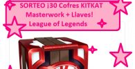 Sorteo 30 cofres KITKAT Masterwork mas llaves para juego League of Legends