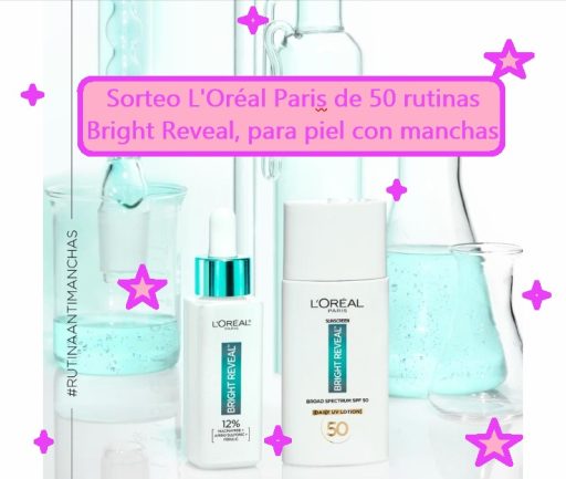Sorteo L'Oréal Paris de 50 rutinas Bright Reveal, para piel con manchas